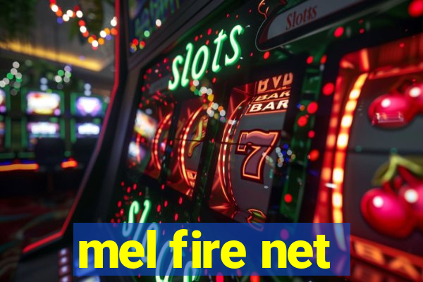 mel fire net